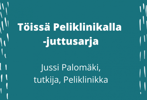 Töissä Peliklinikalla -juttusarja Jussi Palomäki tutkija Peliklinikka.
