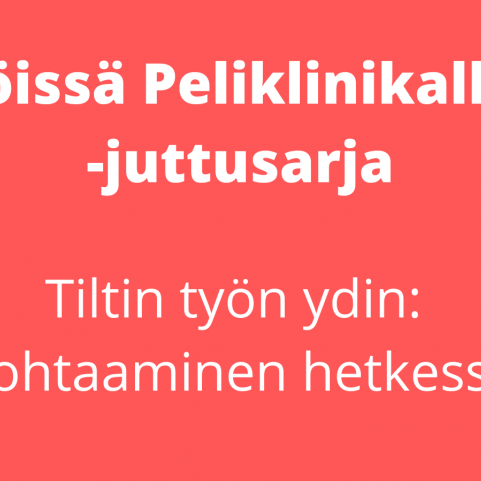 kuvassa lukee töissä Peliklinikalla juttusarja Tiltti