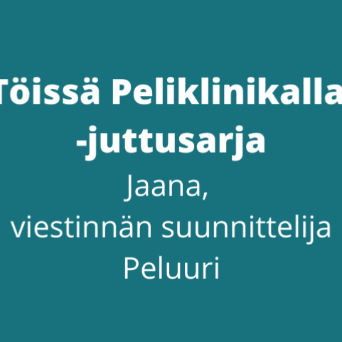 Töissä Peliklinikalla -juttusarja, Jaana, Peluurin viestinnän suunnittelija