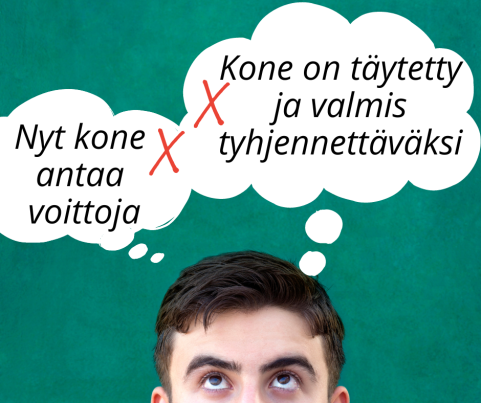 Ajatuskuplissa tekstit Nyt kone antaa voittoja ja Kone on täytetty ja valmis tyhjennettäväksi.